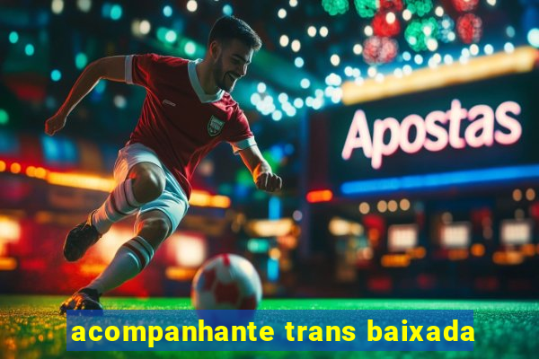 acompanhante trans baixada